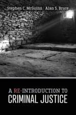 A Re-Introduction to Criminal Justice af Stephen Mcguinn
