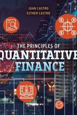 The Principles of Quantitative Finance