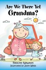 Are We There yet Grandma? af Felicity Newton