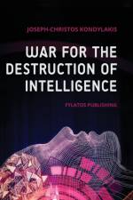 War for the Destruction of Intelligence af Joseph-Christos Kondylakis
