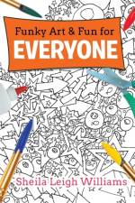 Funky Art & Fun for Everyone af Sheila Leigh Williams