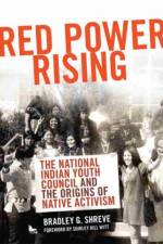 Red Power Rising af Bradley G. Shreve