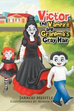 Victor the Vampire and Grandma's Gray Hair af Jarrod Meistle