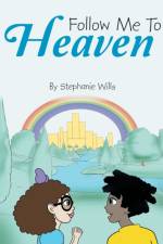 Follow Me To Heaven af Stephanie Wills