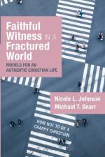 Faithful Witness in a Fractured World af Nicole L Johnson