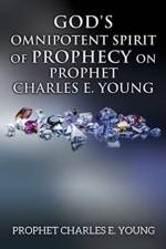 God's Omnipotent Spirit of Prophecy on Prophet Charles E. Young af Prophet Charles E Young