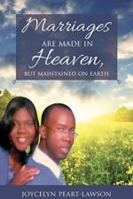 Marriages are Made in Heaven, But Maintained on Earth af Joycelyn Peart-Lawson