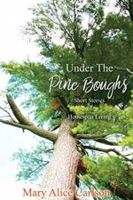 Under The Pine Boughs af Mary Alice Carlson