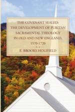 The Covenant Sealed af Professor E Brooks Holifield