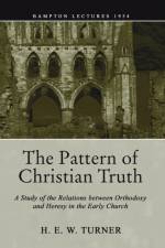 The Pattern of Christian Truth af H E W Turner