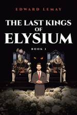 The Last Kings of Elysium af Edward LeMay