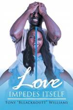 Love Impedes Itself af Tony Bllackkoutt Williams