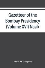 Gazetteer of the Bombay Presidency (Volume XVI) Nasik af James M Campbell