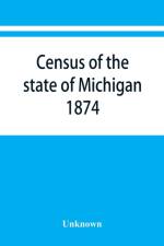 Census of the state of Michigan, 1874 af UNKNOWN