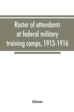 Roster of attendants at federal military training camps, 1913-1916 af UNKNOWN