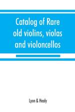 Catalog of rare old violins, violas and violoncellos; also bows of rare makes af Lyon