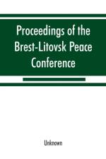 Proceedings of the Brest-Litovsk Peace Conference af UNKNOWN