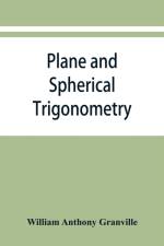 Plane and spherical trigonometry, and Four-place tables of logarithms af William Anthony Granville