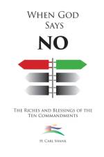 When God Says No: The Riches and Blessings of the Ten Commandments af Carl Shank