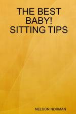 BEST BABY! SITTING TIPS af Nelson Norman