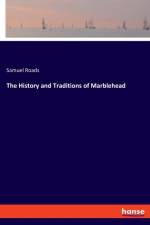History and Traditions of Marblehead af Samuel Roads