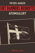 Kurt Danners bedrifter: Atomguldet af Peter Anker