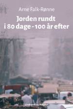 Jorden rundt i 80 dage - 100 år efter af Arne Falk-Rønne