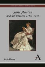 Jane Austen and her Readers, 1786–1945