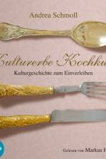 Kulturerbe Kochkunst - Kulturgeschichte zum Einverleiben af Andrea Schmoll