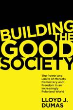 Building the Good Society af Lloyd J. (University of Texas at Dallas Dumas