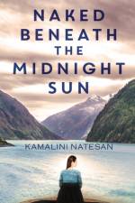 Naked Beneath the Midnight Sun af Kamalini Natesan