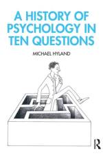 A History of Psychology in Ten Questions af Michael Hyland