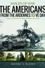 The Americans from the Ardennes to VE Day af Brooke S Blades