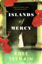 Islands of Mercy af Rose Tremain