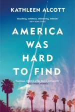 America Was Hard to Find af Kathleen Alcott