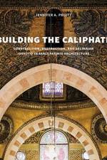 Building the Caliphate af Jennifer A. Pruitt