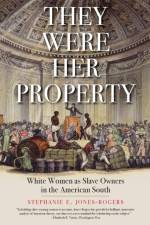 They Were Her Property af Stephanie E. Jones-Rogers