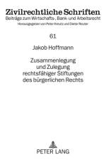 Zusammenlegung Und Zulegung Rechtsfaehiger Stiftungen Des Buergerlichen Rechts af Jakob Hoffmann