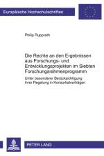 Die Rechte an Den Ergebnissen Aus Forschungs- Und Entwicklungsprojekten Im Siebten Forschungsrahmenprogramm af Philip Rupprath