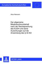 Der Allgemeine Missbrauchsvorbehalt Nach Der Rechtsprechung Des Eugh Und Seine Auswirkungen Auf Die Anwendung Des § 42 Ao af Alice Niemann