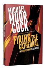 Firing the Cathedral af Michael Moorcock