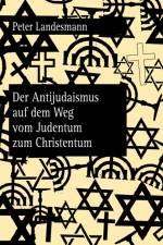 Der Antijudaismus Auf Dem Weg Vom Judentum Zum Christentum af Peter Landesmann
