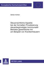 Steuerrechtliche Aspekte Bei Der Formellen Privatisierung Steuerbeguenstigter Kommunaler Betriebe Gewerblicher Art Am Beispiel Von Krankenhaeusern af Stefan Koehler