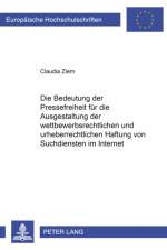 Die Bedeutung Der Pressefreiheit Fuer Die Ausgestaltung Der Wettbewerbsrechtlichen Und Urheberrechtlichen Haftung Von Suchdiensten Im Internet af Claudia Ziem