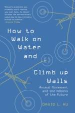 How to Walk on Water and Climb up Walls af David Hu