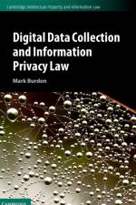 Digital Data Collection and Information Privacy Law af Mark (Queensland University of Technology) Burdon