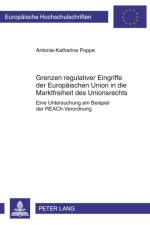 Grenzen Regulativer Eingriffe Der Europaeischen Union in Die Marktfreiheit Des Unionsrechts af Antonia-Katharina Poppe