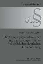Die Kompatibilitaet Islamischer Staatsauffassungen Mit Der Freiheitlich Demokratischen Grundordnung af Murad M Daghles
