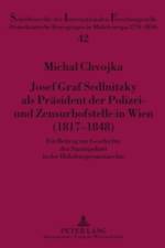 Josef Graf Sedlnitzky ALS Praesident Der Polizei- Und Zensurhofstelle in Wien (1817-1848) af Michal Chvojka