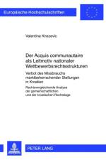 Der «Acquis Communautaire» ALS Leitmotiv Nationaler Wettbewerbsrechtsstrukturen af Valentina Knezevic